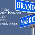 Brand Communication vs. Marketing Communication: Understanding the Difference