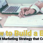 B2B Content Marketing Strategy: How to Convert the Right Audience